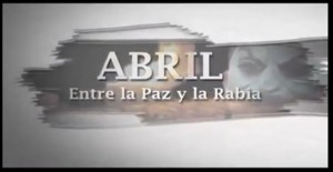 Documental: Abril, entre la paz y la rabia