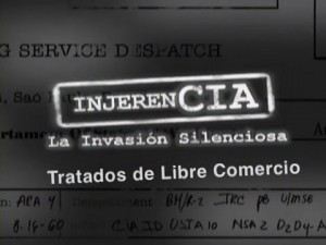 (Documental) InjerenCIA, La invasión silenciosa – Capítulo: Tratados de Libre Comercio