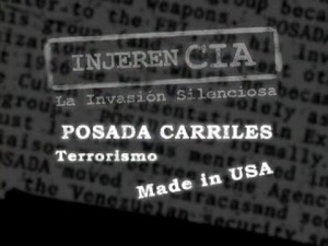 (Documental) InjerenCIA, La invasión silenciosa – Capítulo: Posada Carriles Terrorismo Made in USA