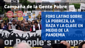 La campaña de la gente pobre: Foro latino sobre la pobreza, la raza y la clase en medio de la pandemia