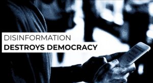 Disinformation destroys democracy