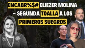 ELIEZER MOLINA – Segunda toalla a los primeros suegros…ENCABR#