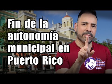 Fin de la autonomía municipal en Puerto Rico…