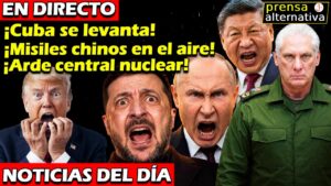 Arde Guantánamo| China quemó a EEUU| Ucrania se puso la soga al cuello|…