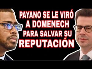 PEÑA PAYANO LE SUELTA LA MANO A DOMENECH PARA SALVAR SU CREDIBILIDAD…