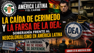 La caída de Cerimedo y la farsa de la DEA: soberanía y neocolonialismo en América Latina