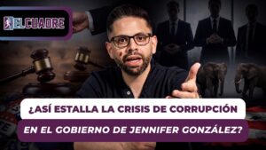 El Cuadre (EP. 50) – ¿ASÍ ESTALLA LA CRISIS DE CORRUPCIÓN EN EL GOBIERNO DE JENNIFER GONZÁLEZ?..