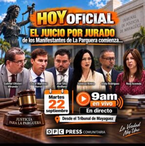 Preámbulo del Juicio hoy por Jurado La Parguera….Quiénes Están en Turno para Testificar…